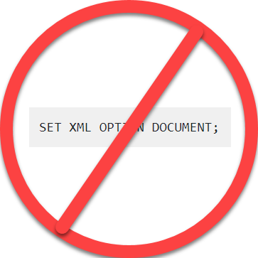 No workaround required image crosses out the code required for the workaround (SET XML OPTION DOCUMENT;)